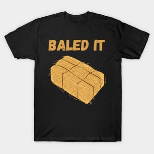 Baled It T-Shirt